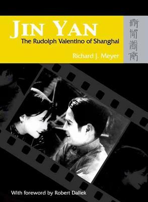 Jin Yan: The Rudolph Valentino of Shanghai (With DVD of The Peach Girl)