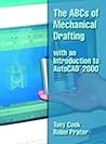 ABC's of Mechanical Drafting Using Autocad 2000: With an Introduction to Autocad 2000 ABC's of Mechanical Drafting Using Autocad 2000: With an Introduction to Autocad 2000