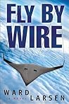 Fly by Wire by Ward Larsen