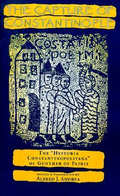 The Capture of Constantinople: The Hystoria Constantinopolitana of Gunther of Paris (Paperback)