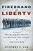 Firebrand of Liberty: The S...