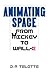 Animating Space: From Micke...