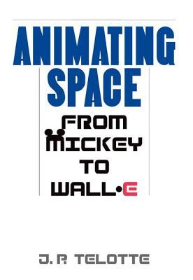 Animating Space: From Mickey to WALL-E (Hardcover)