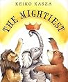 The Mightiest by Keiko Kasza