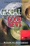 Global Good News : Mission in a New Context Global Good News : Mission in a New Context