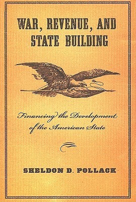 War, Revenue, and State Building: Financing the Development of the American State (Paperback)