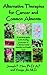 Alternative Therapies for Cancer and Common Ailments