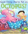 Good Thing You're Not an Octopus! by Julie Markes
