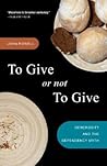To Give or Not to Give: Rethinking Dependency, Restoring Generosity, and Redefining Sustainability To Give or Not to Give: Rethinking Dependency, Restoring Generosity, and Redefining Sustainability