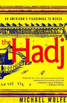 The Hadj: An American's Pilgrimage to Mecca (Paperback)