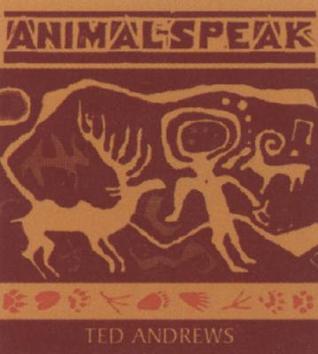 Animal-Speak: Understanding Animal Messengers, Totems, and Signs