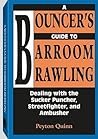 Bouncer's Guide to Barroom Brawling by Peyton Quinn Bouncer's Guide to Barroom Brawling by Peyton Quinn