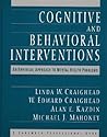 Cognitive and Behavioral Interventions: An Empirical Approach to Mental Health Problems Cognitive and Behavioral Interventions: An Empirical Approach to Mental Health Problems
