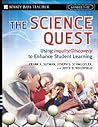 The Science Quest: Using Inquiry/Discovery to Enhance Student Learning, Grades 7-12