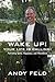 Wake Up! Your Life Is Calling!: Activating Spirit, Happiness, and Abundance