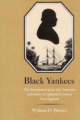 Black Yankees: The Development of an Afro-American Subculture in Eighteenth-Century New England (Paperback)