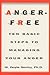 Anger-Free: Ten Basic Steps to Managing Your Anger
