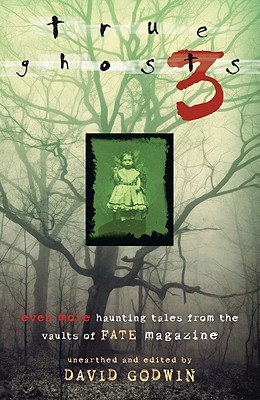 True Ghosts 3: Even More Chilling Tales from the Vaults of FATE Magazine (Paperback)