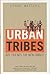 Urban Tribes by Ethan Watters