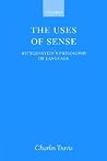 The Uses of Sense: Wittgenstein's Philosophy of Language The Uses of Sense: Wittgenstein's Philosophy of Language