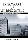 Energy Audit of Building Systems: An Engineering Approach (Mechanical and Aerospace Engineering Series) Energy Audit of Building Systems: An Engineering Approach (Mechanical and Aerospace Engineering Series)