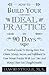HOW TO BUILD YOUR IDEAL PRACTICE IN 90 DAYS: A Practical Guide To Having More Fun, Clients, Money, Success, and Fulfillment In Your Private Practice With Less Time And Money Than You Thought Possible