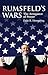 Rumsfeld's Wars: The Arrogance of Power