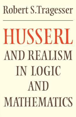 Husserl and Realism in Logic and Mathematics (Modern European Philosophy)