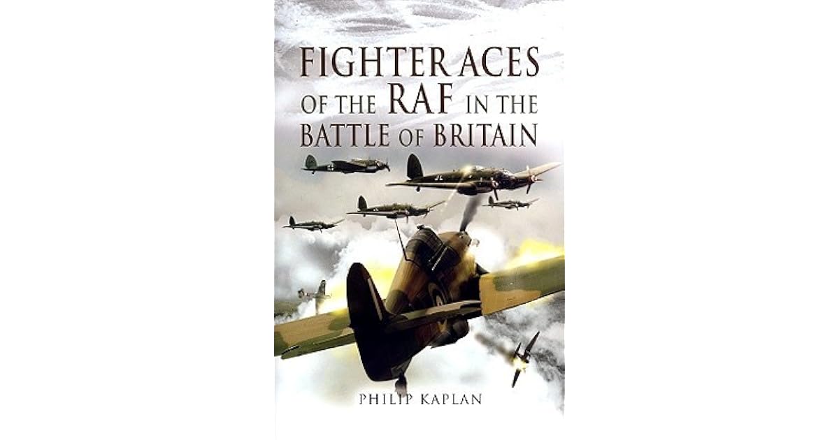 Fighter Aces of the RAF in the Battle of Britain by Philip Kaplan