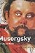 Musorgsky: His Life and Works (Composers Across Cultures)