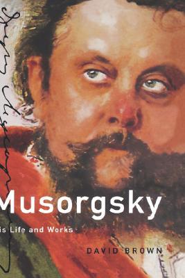 Musorgsky: His Life and Works (Composers Across Cultures)
