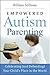 Empowered Autism Parenting by William Stillman