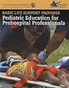 Basic Life Support Provider: Pediatric Education Forprehospital Professionals
