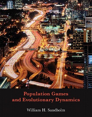 Population Games and Evolutionary Dynamics (Economic Learning and Social Evolution)