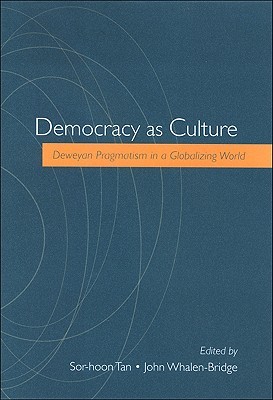 Democracy as Culture: Deweyan Pragmatism in a Globalizing World (Hardcover)