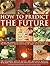How to Predict the Future: ...