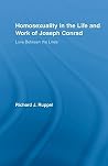 Homosexuality in the Life and Work of Joseph Conrad: Love Between the Lines (Studies in Major Literary Authors)