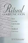 Ritual Communication: From Everyday Conversation to Mediated Ceremony