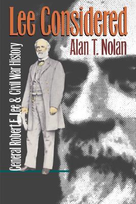Lee Considered: General Robert E. Lee and Civil War History (Civil War America)