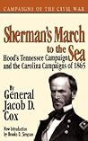 Sherman's March To The Sea: Hood’s Tennessee Campaign and the Carolina Campaigns of 1865 (Campaigns of the Civil War)