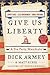 Give Us Liberty by Dick Armey