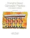 Strengths-Based Generalist Practice: A Collaborative Approach (Methods / Practice of Social Work: Generalist)