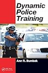 Dynamic Police Training by Ann R. Bumbak