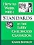 How to Work with Standards in the Early Childhood Classroom (Early Childhood Education Series)
