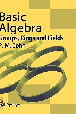 Basic Algebra: Groups, Rings and Fields (Hardcover)