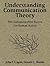 Understanding Communication Theory: The Communicative Forces for Human Action