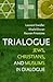 Trialogue: Jews, Christians, and Muslims in Dialogue
