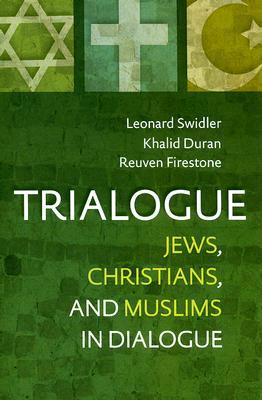 Trialogue: Jews, Christians, and Muslims in Dialogue (Hardcover)