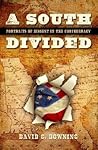 A South Divided: Portraits of Dissent in the Confederacy A South Divided: Portraits of Dissent in the Confederacy
