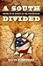 A South Divided: Portraits of Dissent in the Confederacy